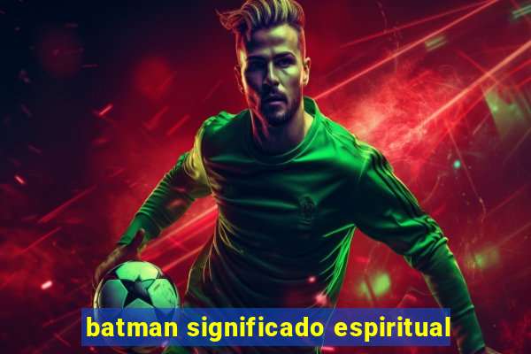 batman significado espiritual