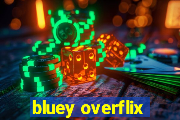 bluey overflix