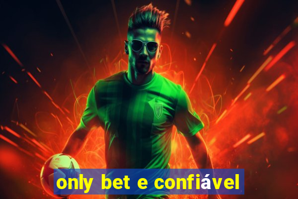 only bet e confiável