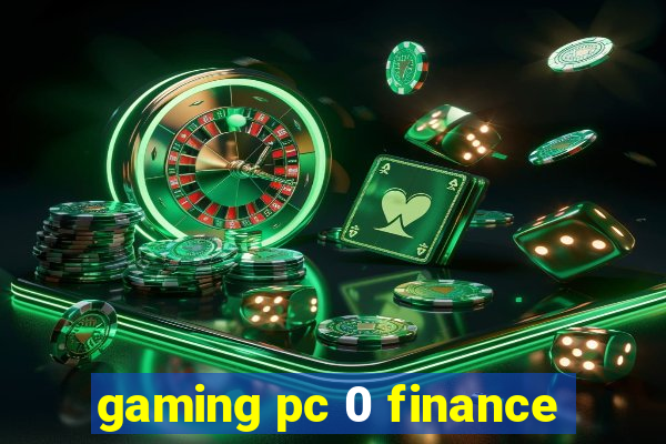 gaming pc 0 finance