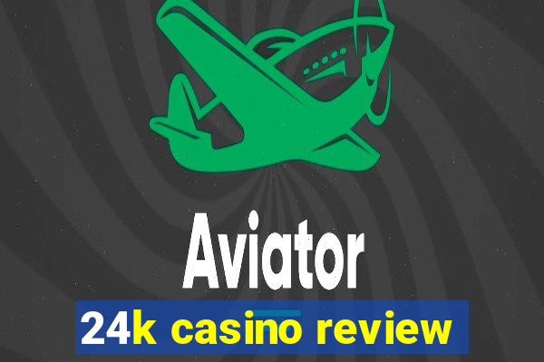 24k casino review