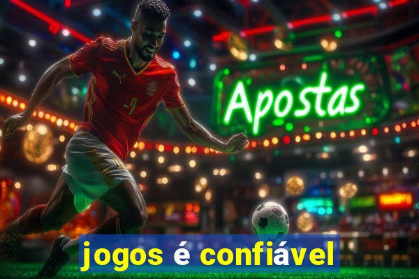 jogos é confiável