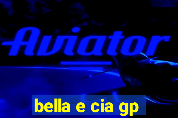 bella e cia gp