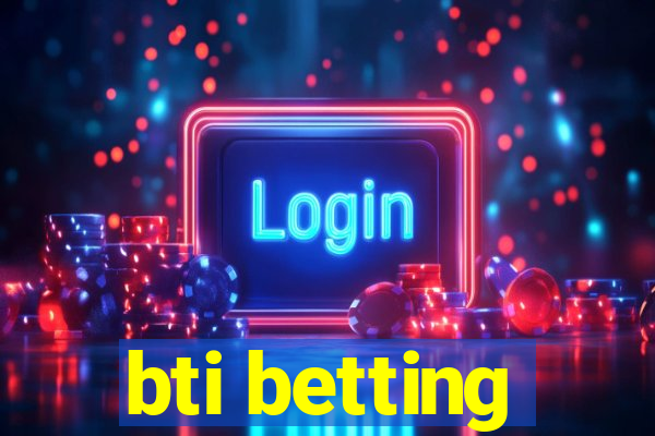 bti betting