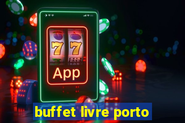 buffet livre porto