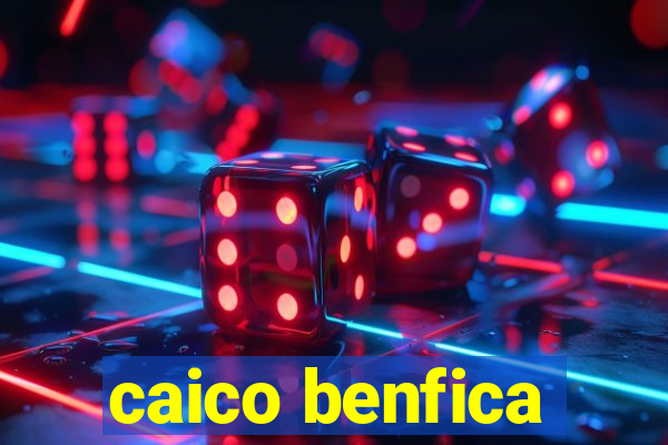 caico benfica