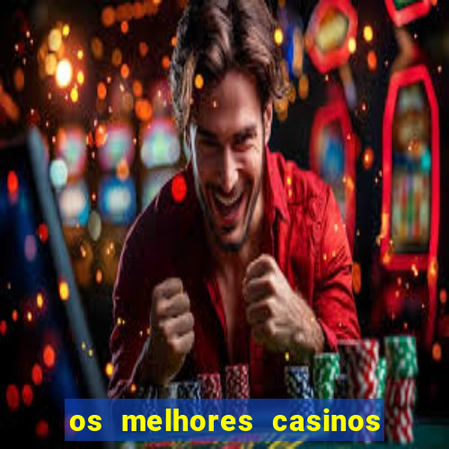 os melhores casinos online do mundo