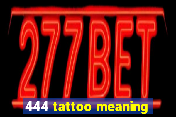 444 tattoo meaning