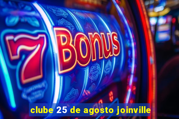 clube 25 de agosto joinville