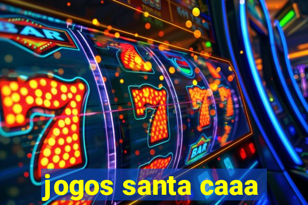 jogos santa caaa