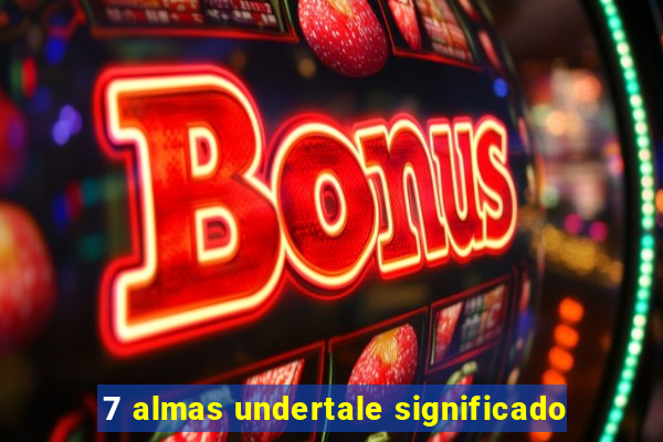 7 almas undertale significado