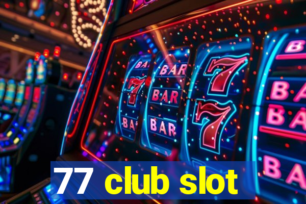 77 club slot