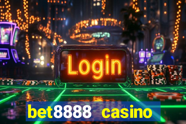 bet8888 casino login registration