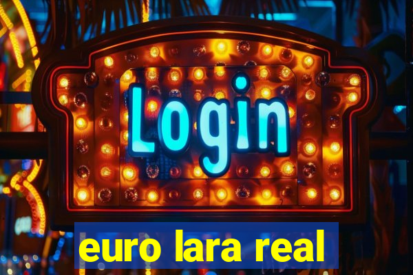 euro lara real