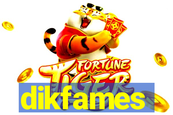 dikfames