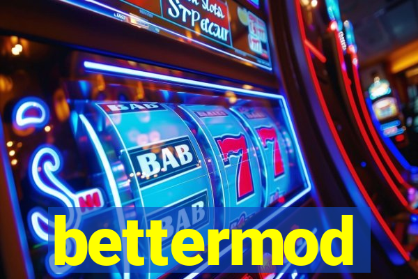 bettermod