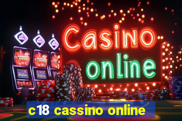 c18 cassino online