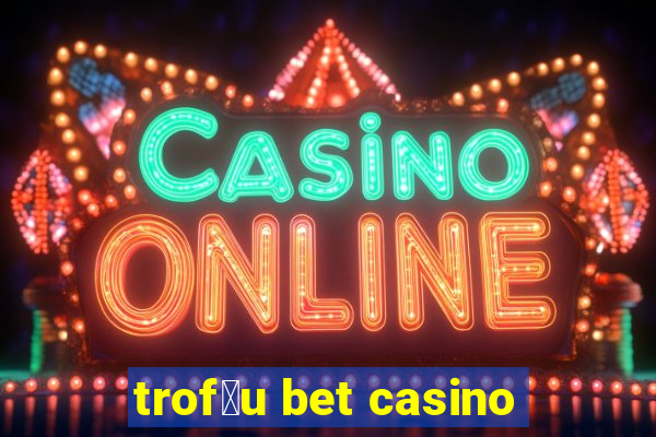 trof茅u bet casino