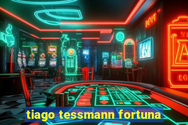 tiago tessmann fortuna