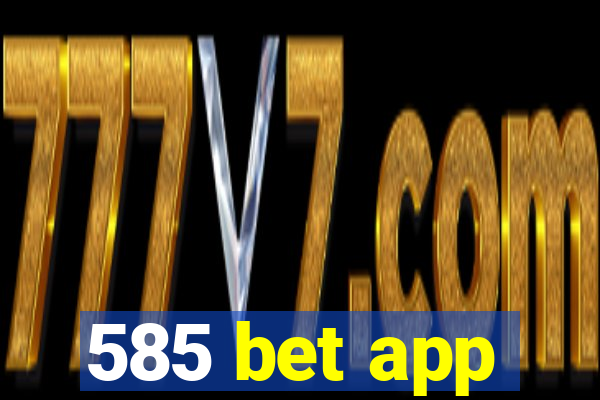 585 bet app