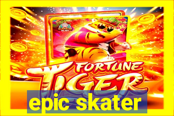 epic skater