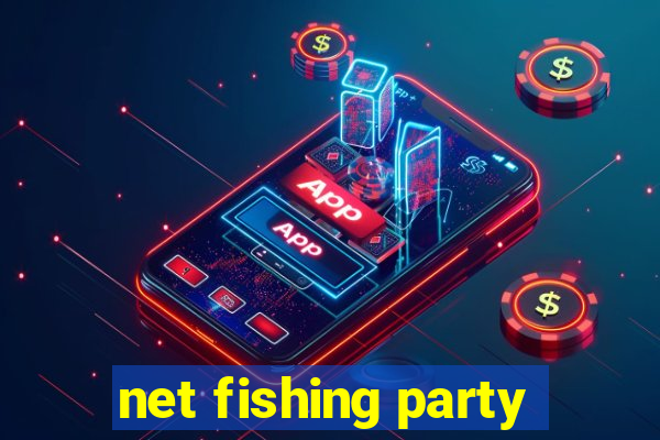 net fishing party