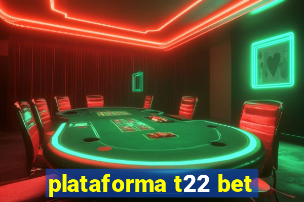 plataforma t22 bet