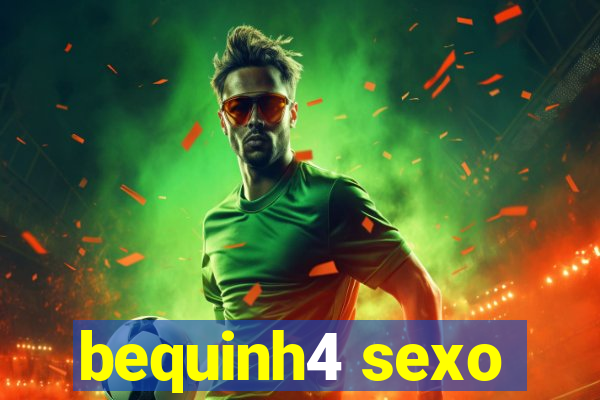 bequinh4 sexo