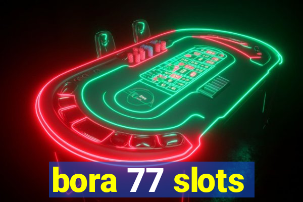 bora 77 slots