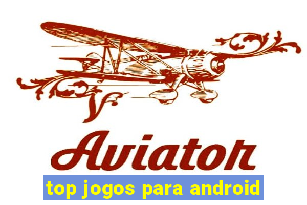 top jogos para android