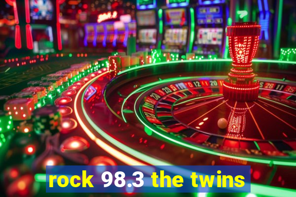 rock 98.3 the twins