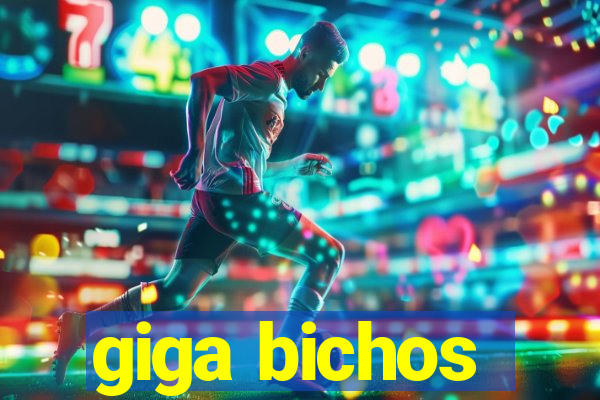 giga bichos