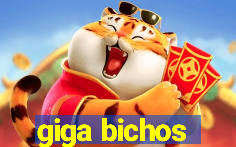 giga bichos