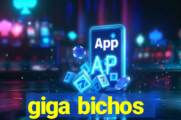 giga bichos