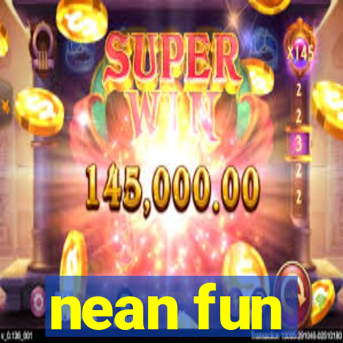 nean fun