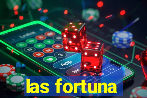 las fortuna