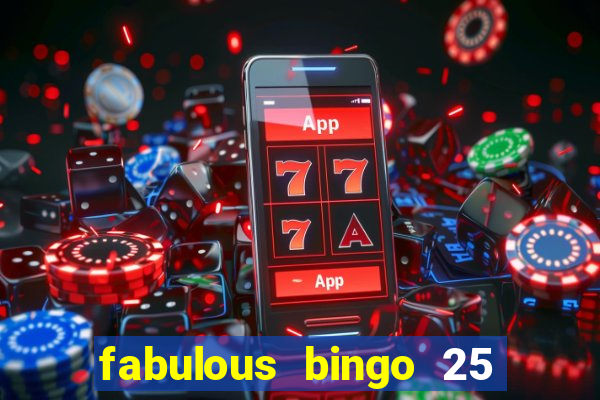 fabulous bingo 25 free spins no deposit