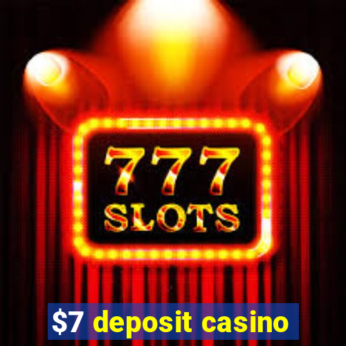 $7 deposit casino