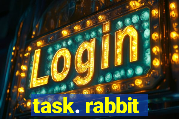 task. rabbit