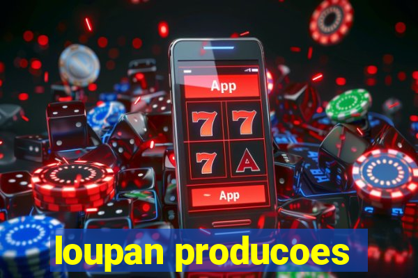 loupan producoes