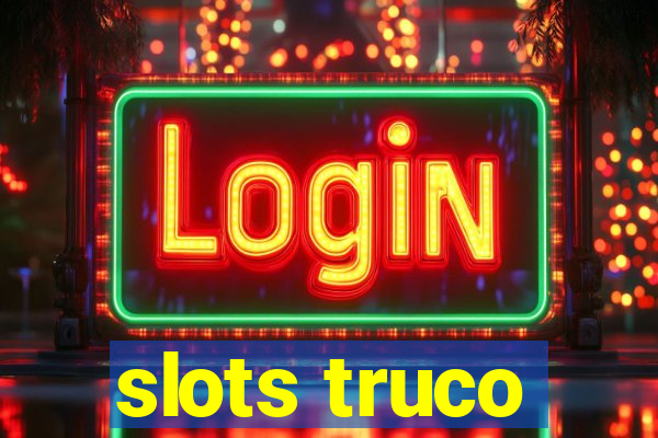 slots truco