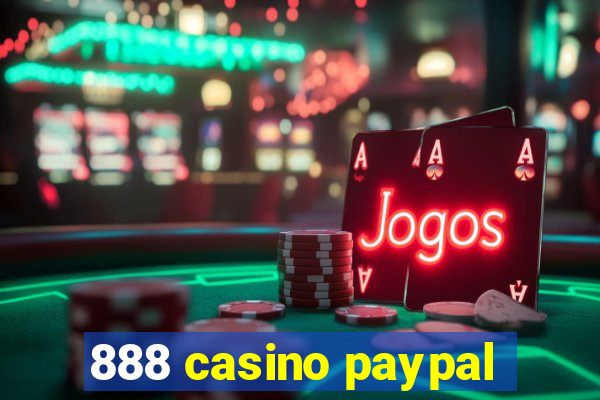 888 casino paypal