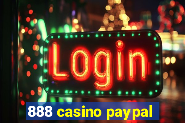 888 casino paypal