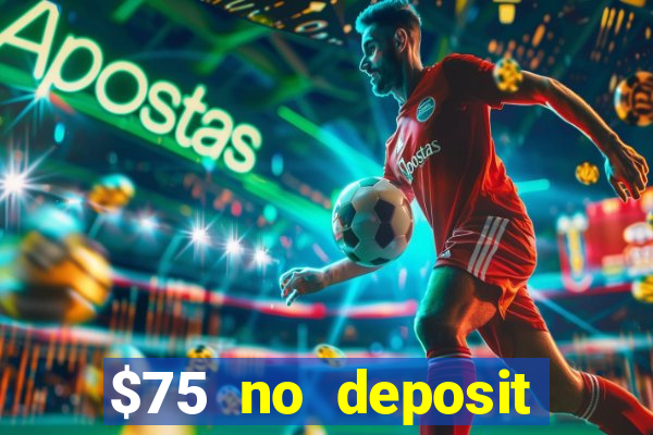 $75 no deposit bonus on sign up casino moons