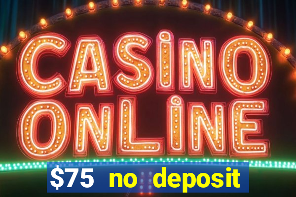 $75 no deposit bonus on sign up casino moons