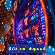 $75 no deposit bonus on sign up casino moons