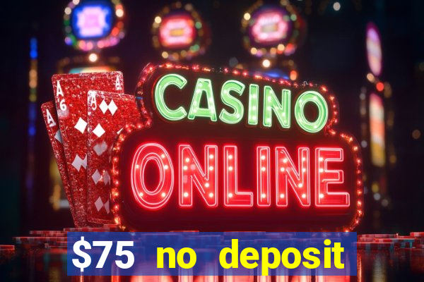 $75 no deposit bonus on sign up casino moons