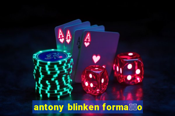 antony blinken forma莽茫o