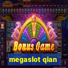 megaslot qian