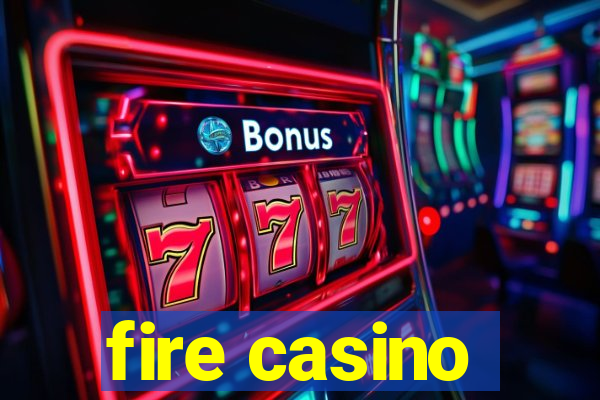 fire casino